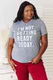 I'm Not Getting Ready Today Graphic Short Sleeve Shirt  Style Ratio