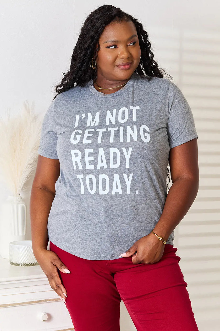 I'm Not Getting Ready Today Graphic Short Sleeve Shirt  Style Ratio